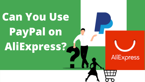 Can You Use PayPal on AliExpress? - Bestfulfill -Professional Dropshipping  Sourcing and Fulfillment Agent