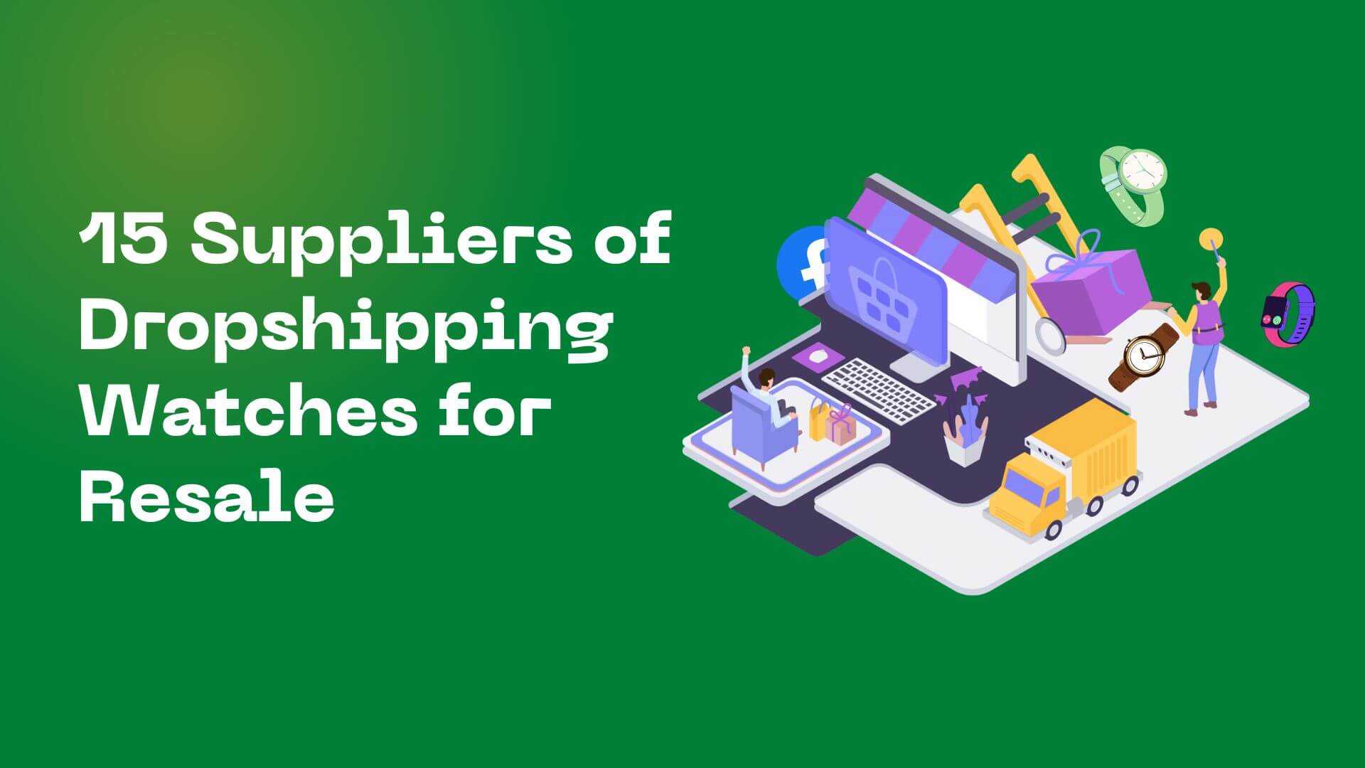 15 Suppliers Of Dropshipping Watches For Resale Bestfulfill